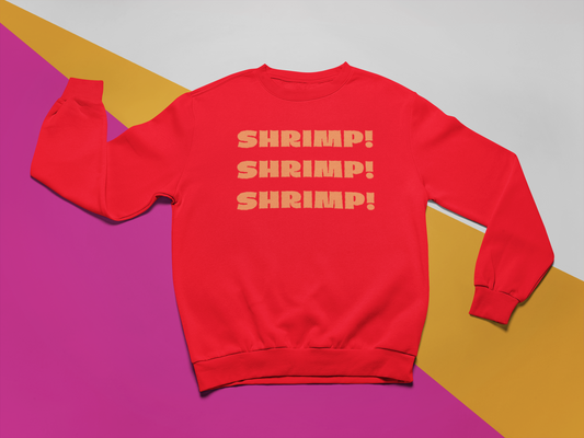 Shrimp! Crewneck