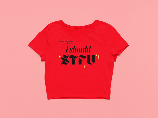 I Should STFU Crop Top