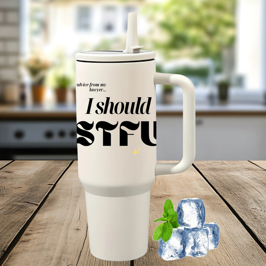 I Should STFU Stainless Steel Tumbler